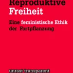 Reproduktive Freiheit Cover Unrast Verlag _Antje Schrupp